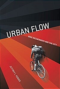 Urban Flow: Bike Messengers and the City (Paperback)