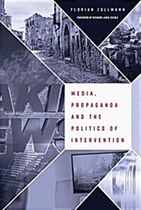 Media, Propaganda and the Politics of Intervention (Paperback, New)