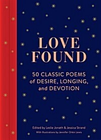 Love Found: 50 Classic Poems of Desire, Longing, and Devotion (Romantic Gifts, Books for Couples, Valentines Day Presents) (Hardcover)