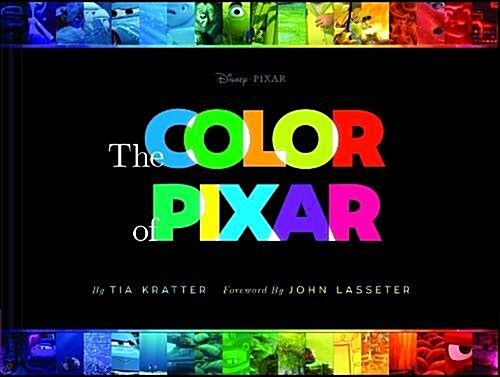 The Color of Pixar: (history of Pixar, Book about Movies, Art of Pixar) (Hardcover)