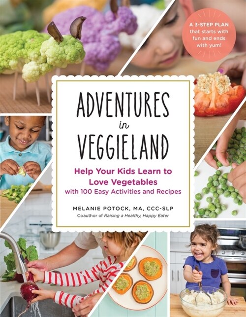 Adventures in Veggieland: Help Your Kids Learn to Love Vegetables - With 100 Easy Activities and Recipes (Paperback)