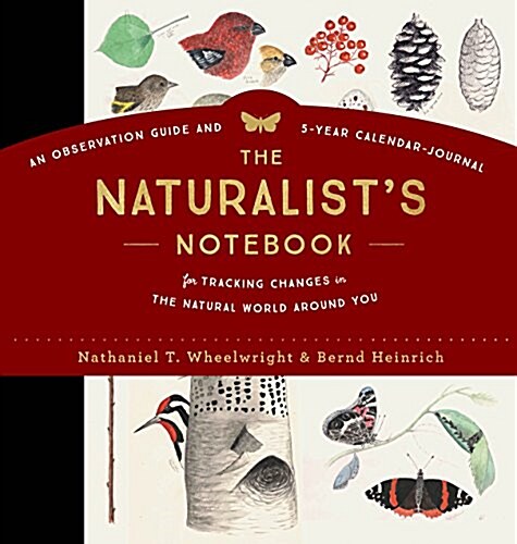 The Naturalists Notebook: An Observation Guide and 5-Year Calendar-Journal for Tracking Changes in the Natural World Around You (Hardcover)