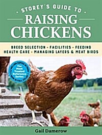 Storeys Guide to Raising Chickens, 4th Edition: Breed Selection, Facilities, Feeding, Health Care, Managing Layers & Meat Birds (Paperback)
