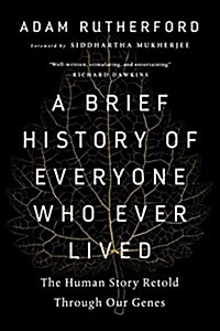 A Brief History of Everyone Who Ever Lived: The Human Story Retold Through Our Genes (Hardcover)