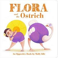 Flora and the Ostrich: An Opposites Book (Board Books)