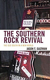 The Southern Rock Revival: The Old South in a New World (Hardcover)