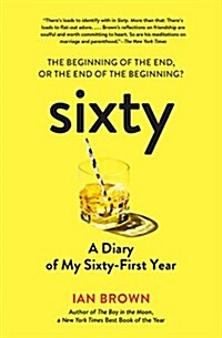 Sixty: A Diary: My Year of Aging Semi-Gracefully (Paperback)