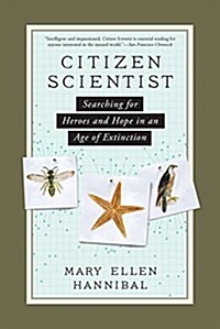 Citizen Scientist: Searching for Heroes and Hope in an Age of Extinction (Paperback)