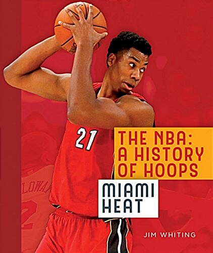 The NBA: A History of Hoops: Miami Heat (Paperback, 2)