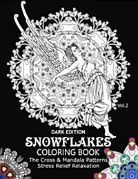 Snowflake Coloring Book Dark Edition Vol.2: The Cross & Mandala Patterns Stress Relief Relaxation (Paperback)
