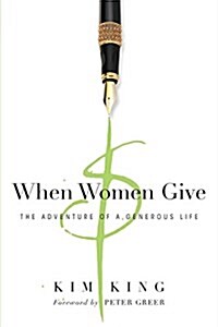 When Women Give: The Adventure of a Generous Life (Paperback)