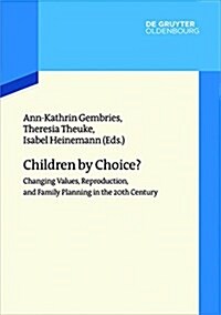 Children by Choice?: Changing Values, Reproduction, and Family Planning in the 20th Century (Hardcover)