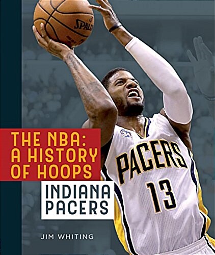 The NBA: A History of Hoops: Indiana Pacers (Paperback, 2)