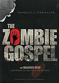 The Zombie Gospel: The Walking Dead and What It Means to Be Human (Paperback)