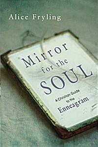 Mirror for the Soul: A Christian Guide to the Enneagram (Paperback)