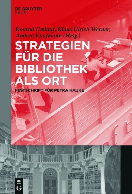 Strategien F? Die Bibliothek ALS Ort: Festschrift F? Petra Hauke (Hardcover, Mit Einer Bibli)