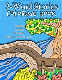 3-Word Stories Coloring Book (Three Word Story Adult Coloring Book): The Adult Coloring Book of Colorist-Created 3-Word Stories (Adult Coloring, Color (Paperback)