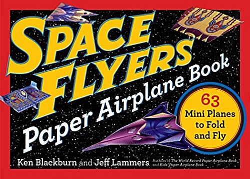 Space Flyers Paper Airplane Book: 63 Mini Planes to Fold and Fly (Paperback)