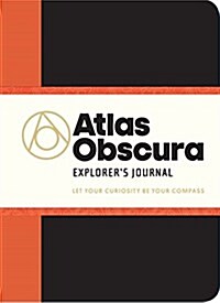 Atlas Obscura Explorers Journal: Let Your Curiosity Be Your Compass (Paperback)
