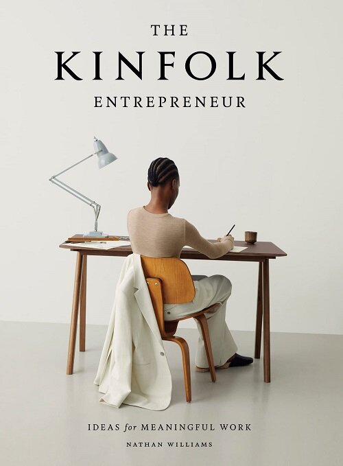 The Kinfolk Entrepreneur: Ideas for Meaningful Work (Hardcover)