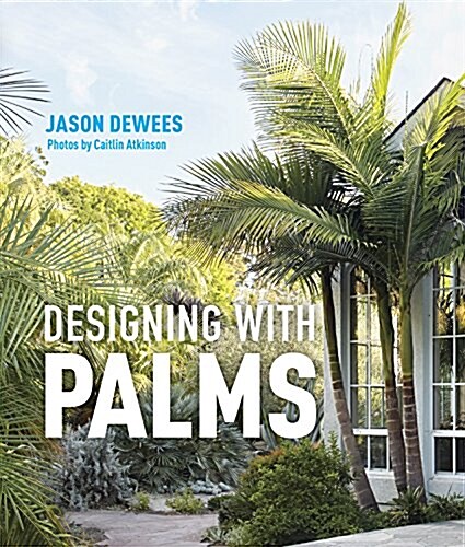 Designing With Palms (Hardcover)