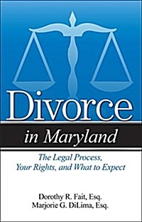 Divorce in Maryland: The Legal Process, Your Rights, and What to Expect (Paperback)
