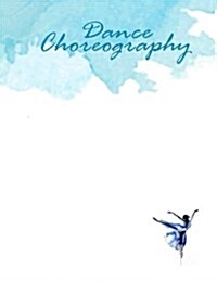 Dance Choreography Journal: Blue Watercolor (Paperback)
