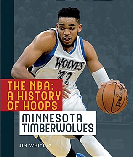 The NBA: A History of Hoops: Minnesota Timberwolves (Paperback, 2)