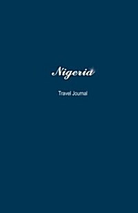 Nigeria Travel Journal: Perfect Size 100 Page Travel Notebook Diary (Paperback)