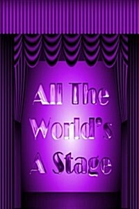 Shakespeare Journal - All The Worlds A Stage (Purple): 100 page 6 x 9 Ruled Notebook: Inspirational Journal, Blank Notebook, Blank Journal, Lined N (Paperback)