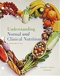 Understanding Normal and Clinical Nutrition, + Mindtap Nutrition, 6-month Access (Loose Leaf, Pass Code, 11th)