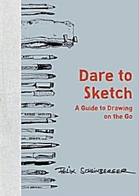 Dare to Sketch: A Guide to Drawing on the Go (Hardcover)