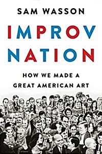 [중고] Improv Nation: How We Made a Great American Art (Hardcover)