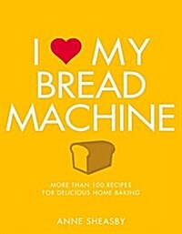 I Love My Bread Machine (Paperback)