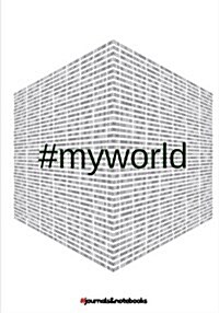 # My World: : Journal to Write In, Diary, Notebook for Men & Women (Funny, Joke, Humor, Mindfulness, Sarcastic, Bullshit) (Paperback)