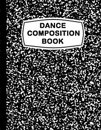 Dance Composition Book: Dance Choreography Journal (Paperback)