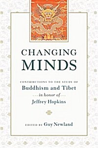 Changing Minds: Contributions to the Study of Buddhism and Tibet in Honor of Jeffrey Hopkins (Paperback)