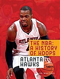 The NBA: A History of Hoops: Atlanta Hawks (Paperback, 2)