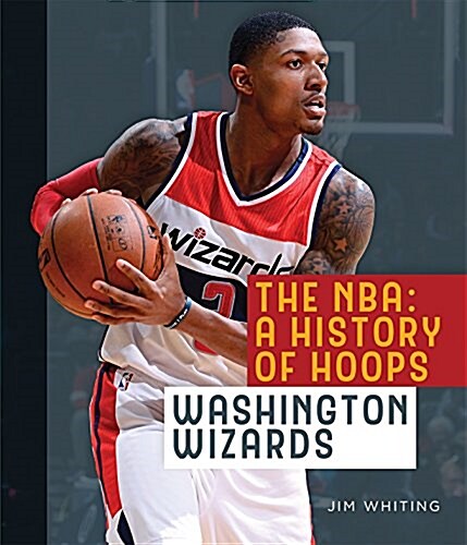 The NBA: A History of Hoops: Washington Wizards (Paperback, 2)