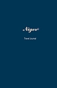 Niger Travel Journal: Perfect Size 100 Page Travel Notebook Diary (Paperback)
