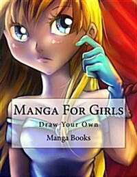 Manga for Girls: Draw Your Own (Paperback)