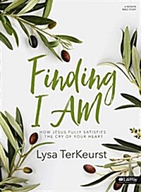 [중고] Finding I Am - Bible Study Book: How Jesus Fully Satisfies the Cry of Your Heart (Paperback)