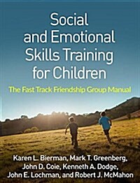 Social and Emotional Skills Training for Children: The Fast Track Friendship Group Manual (Paperback)