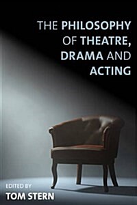 The Philosophy of Theatre, Drama and Acting (Paperback)