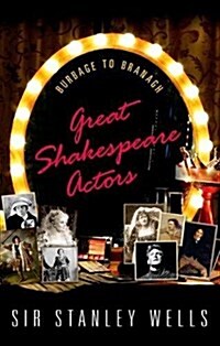 Great Shakespeare Actors : Burbage to Branagh (Paperback)