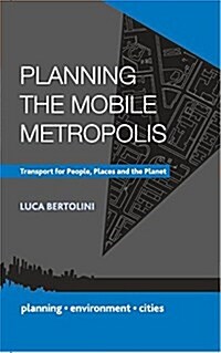 Planning the Mobile Metropolis : Transport for People, Places and the Planet (Paperback)