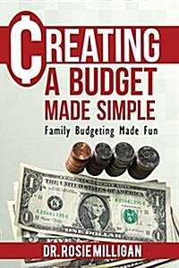 Creating a Budget Made Simple: Family Budgeting Made Fun: Financial Empowerment Is a Family Affair (Paperback)