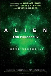 Alien and Philosophy: I Infest, Therefore I Am (Paperback)