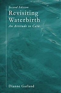 Revisiting Waterbirth : An Attitude to Care (Paperback, 2 ed)