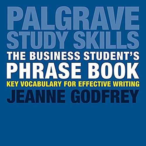 The Business Students Phrase Book : Key Vocabulary for Effective Writing (Paperback, 1st ed. 2017)